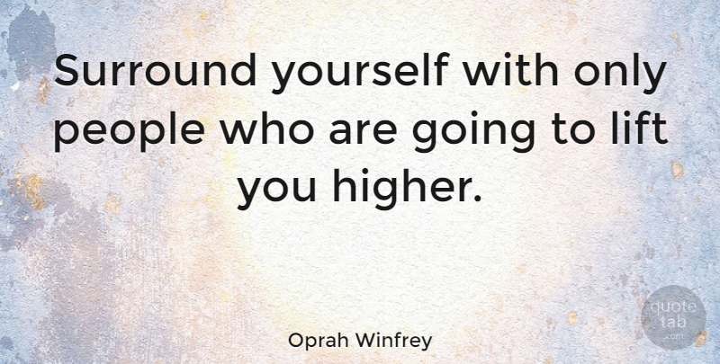 Oprah Winfrey Quote About Inspirational, Life, Motivational: Surround Yourself With Only People...