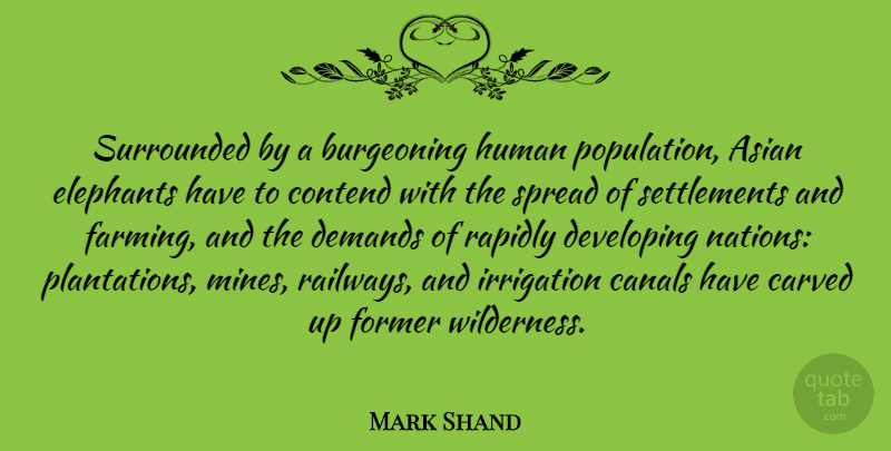 Mark Shand Quote About Canals, Carved, Contend, Demands, Developing: Surrounded By A Burgeoning Human...