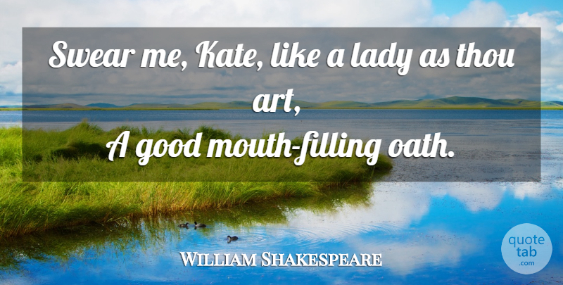 William Shakespeare Quote About Love, Art, Mouths: Swear Me Kate Like A...