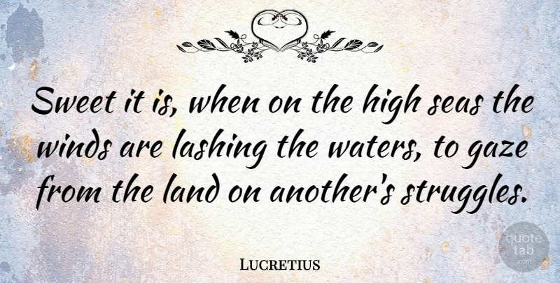 Lucretius Quote About Sweet, Struggle, Wind: Sweet It Is When On...