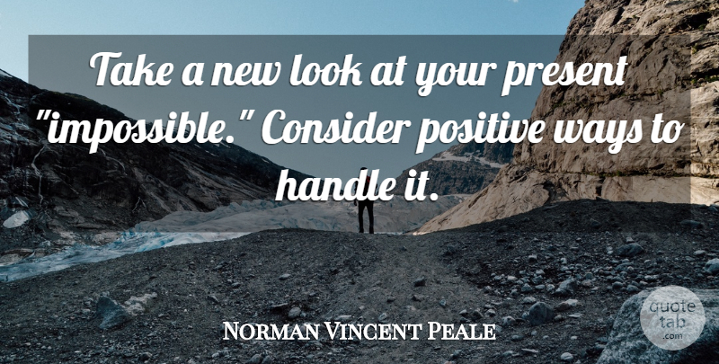 Norman Vincent Peale Quote About Encouragement, Way, Looks: Take A New Look At...