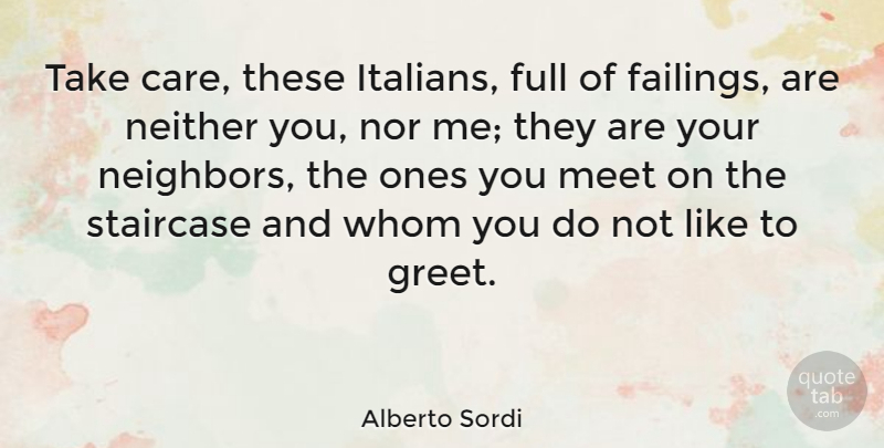 Alberto Sordi Quote About Full, Meet, Neither, Nor, Staircase: Take Care These Italians Full...