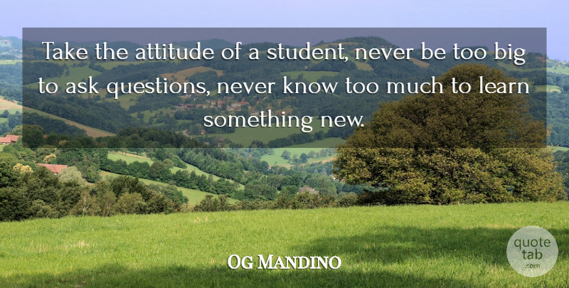 Og Mandino Quote About Inspirational, Attitude, Teaching: Take The Attitude Of A...