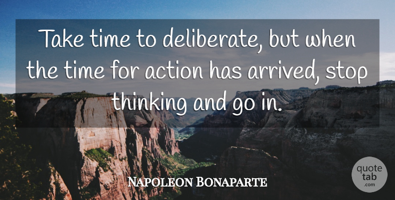 Napoleon Bonaparte Quote About Inspirational, Thinking Of You, Time: Take Time To Deliberate But...
