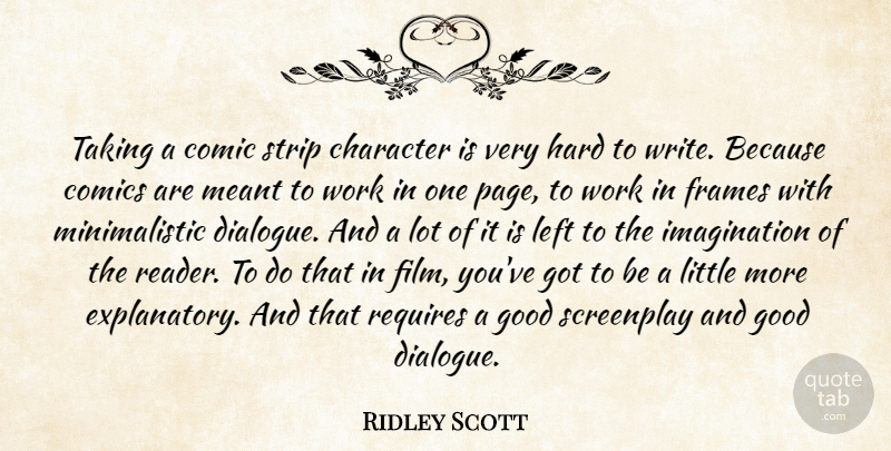 Ridley Scott Quote About Comic, Comics, Frames, Good, Hard: Taking A Comic Strip Character...