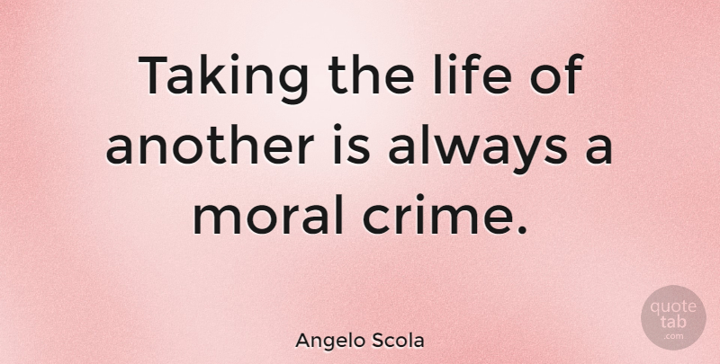 Angelo Scola Quote About Moral, Crime: Taking The Life Of Another...