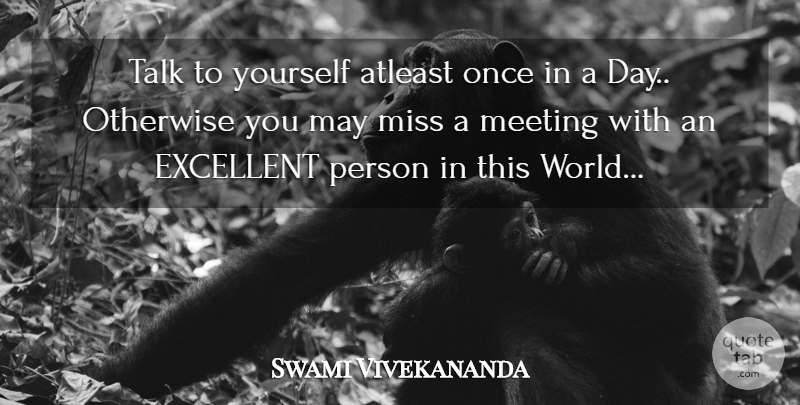Swami Vivekananda Quote About Missing, World, May: Talk To Yourself Atleast Once...
