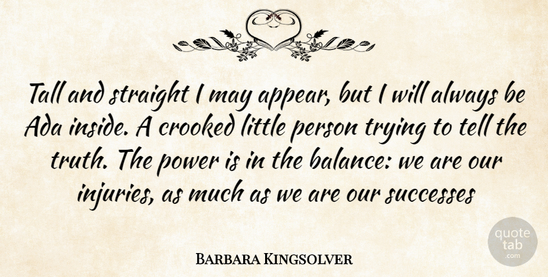 Barbara Kingsolver Quote About Trying, Balance, Ada: Tall And Straight I May...