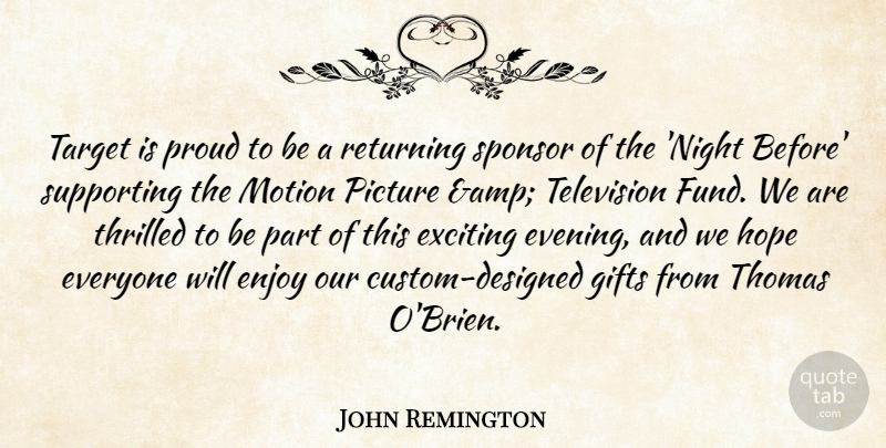 John Remington Quote About Enjoy, Exciting, Gifts, Hope, Motion: Target Is Proud To Be...