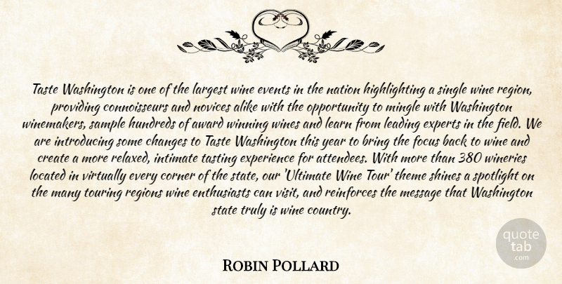 Robin Pollard Quote About Alike, Award, Bring, Changes, Corner: Taste Washington Is One Of...