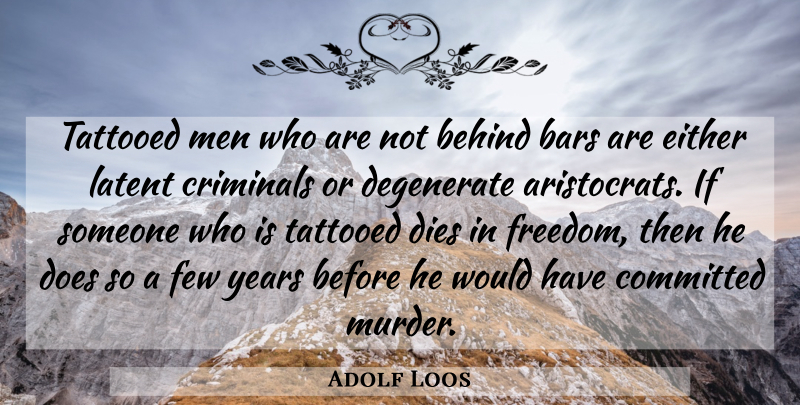Adolf Loos Quote About Men, Years, Doe: Tattooed Men Who Are Not...
