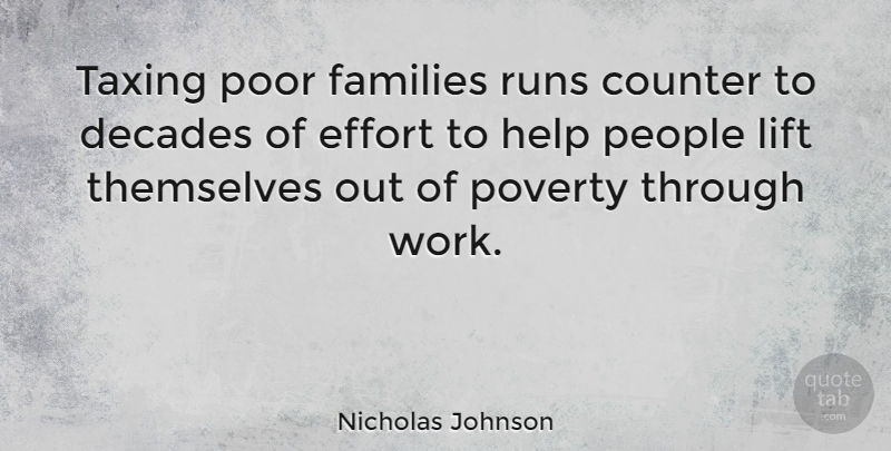 Nicholas Johnson Quote About Counter, Decades, Families, Help, Lift: Taxing Poor Families Runs Counter...