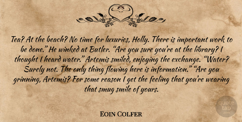 Eoin Colfer Quote About Beach, Luxury, Water: Tea At The Beach No...