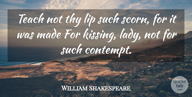 William Shakespeare Quote About Kissing, Romantic Love, Best Kiss: Teach Not Thy Lip Such...
