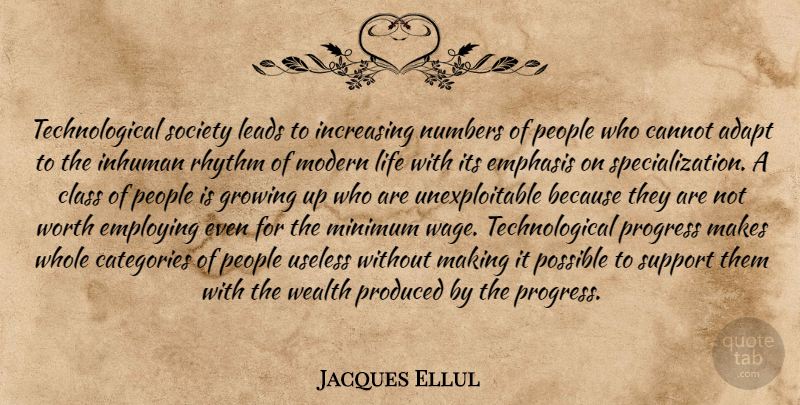 Jacques Ellul Quote About Growing Up, Class, Numbers: Technological Society Leads To Increasing...