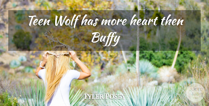 Tyler Posey Quote About Heart: Teen Wolf Has More Heart...