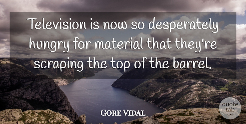 Gore Vidal Quote About Funny, Literature, Television: Television Is Now So Desperately...