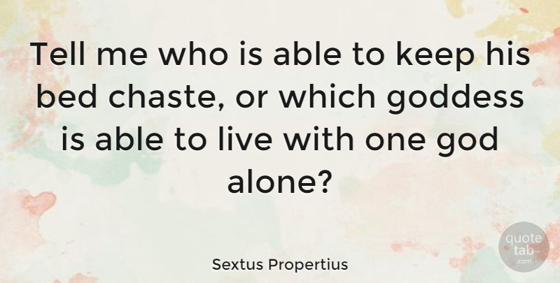 Sextus Propertius Quote About Bed, God, Goddess: Tell Me Who Is Able...