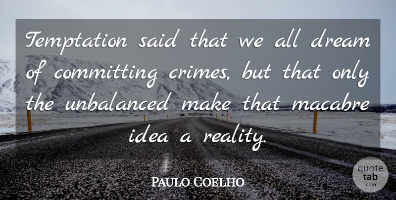 Paulo Coelho Quote About Dream, Reality, Ideas: Temptation Said That We All...