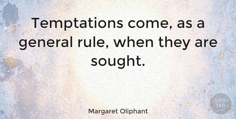 Margaret Oliphant Quote About Temptation, Temptation Life, Tempted: Temptations Come As A General...