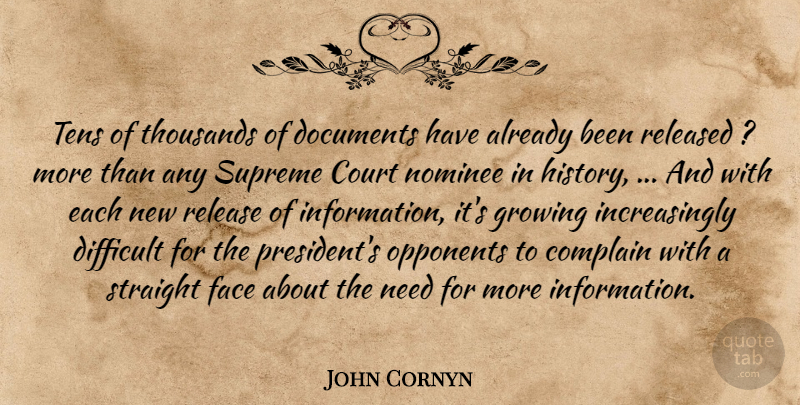 John Cornyn Quote About Complain, Court, Difficult, Documents, Face: Tens Of Thousands Of Documents...