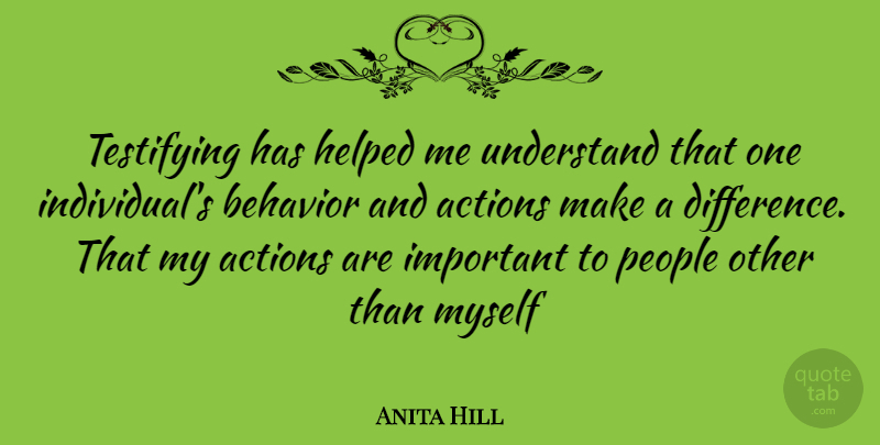 Anita Hill Quote About Differences, People, Important: Testifying Has Helped Me Understand...