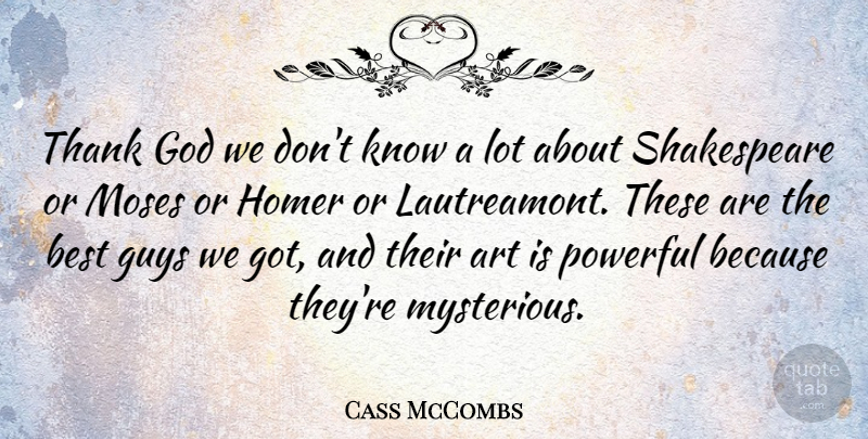 Cass McCombs Quote About Art, Best, God, Guys, Homer: Thank God We Dont Know...