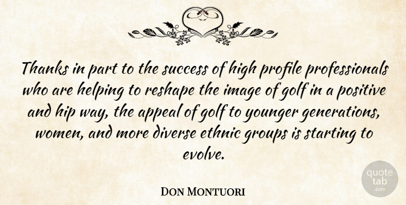 Don Montuori Quote About Appeal, Diverse, Ethnic, Golf, Groups: Thanks In Part To The...