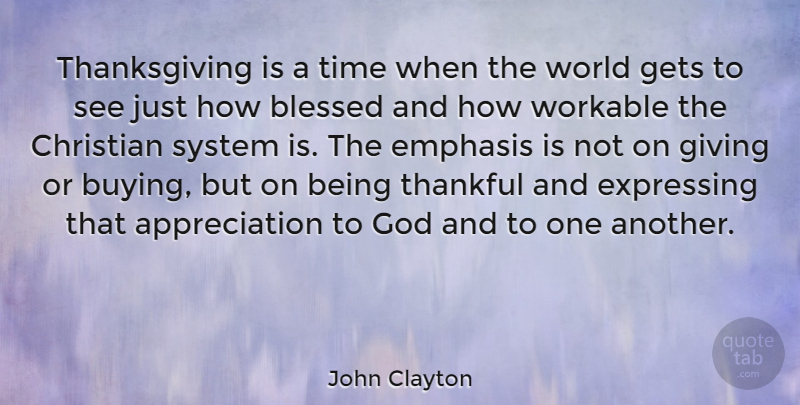 John Clayton Quote About Appreciation, Blessed, Christian, Emphasis, Expressing: Thanksgiving Is A Time When...
