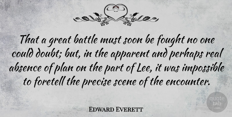 Edward Everett Quote About Absence, Apparent, Foretell, Fought, Great: That A Great Battle Must...