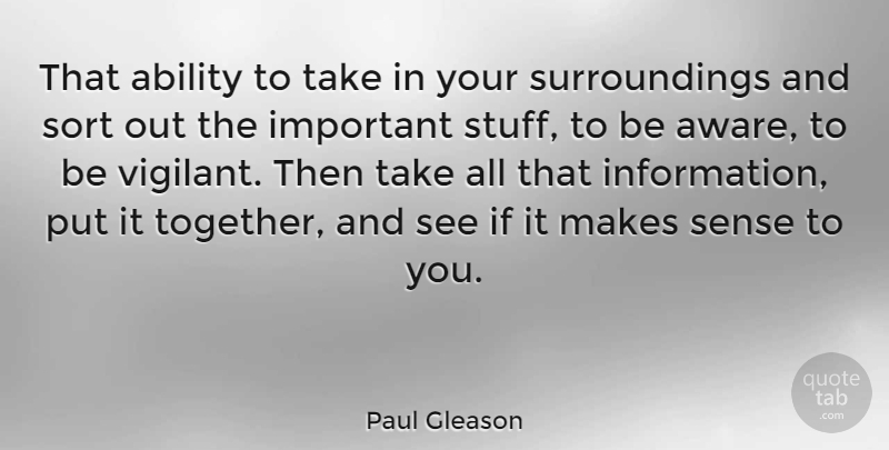 Paul Gleason Quote About Ability, Sort: That Ability To Take In...