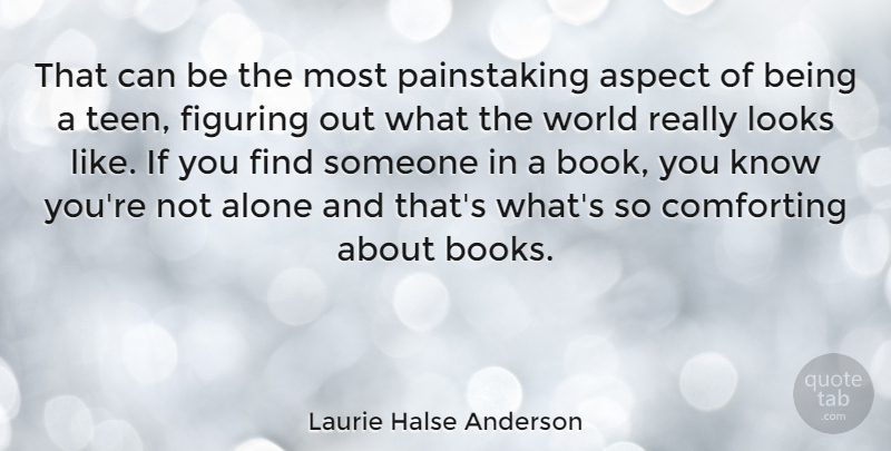 Laurie Halse Anderson Quote About Alone, Aspect, Comforting, Figuring, Looks: That Can Be The Most...