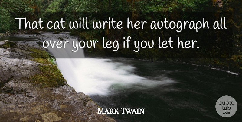 Mark Twain Quote About Cat, Writing, Over You: That Cat Will Write Her...