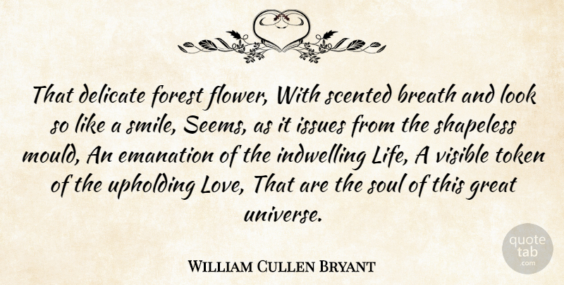 William Cullen Bryant Quote About Breath, Delicate, Forest, Great, Issues: That Delicate Forest Flower With...