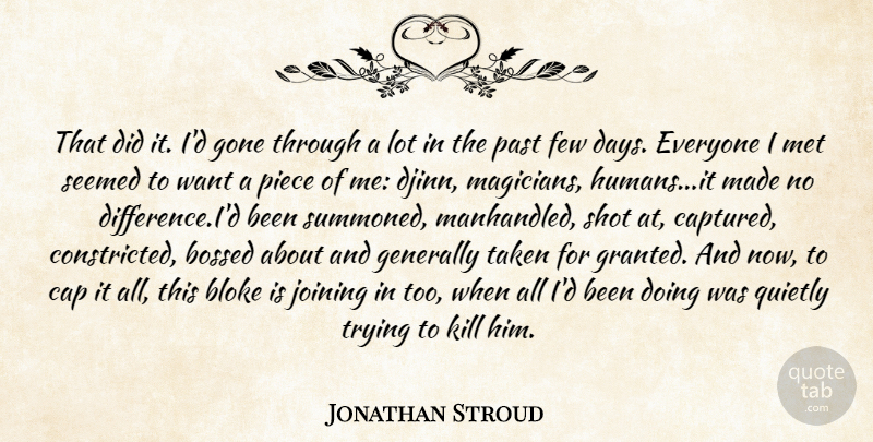 Jonathan Stroud Quote About Taken, Past, Joining In: That Did It Id Gone...