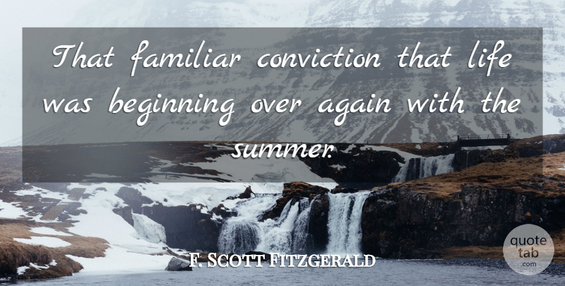 F. Scott Fitzgerald Quote About Summer, Great Gatsby Book, Conviction: That Familiar Conviction That Life...