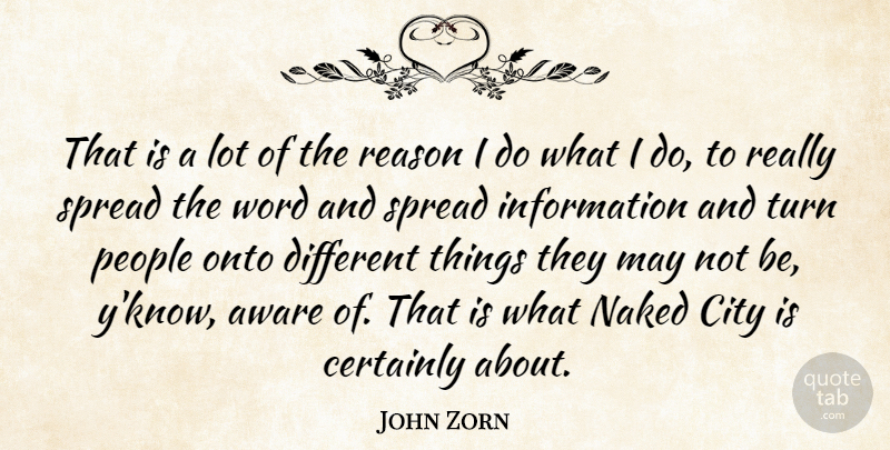 John Zorn Quote About Cities, People, Naked: That Is A Lot Of...