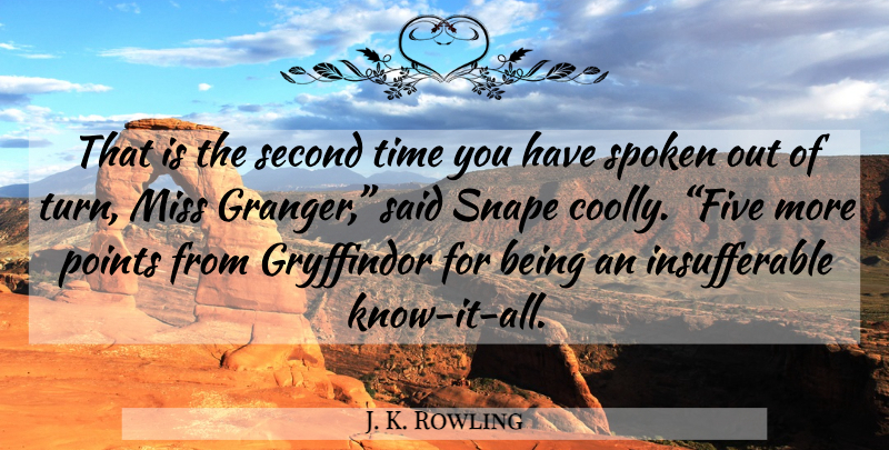 J. K. Rowling Quote About Missing, Gryffindor, Know It All: That Is The Second Time...