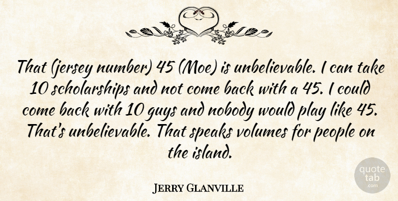 Jerry Glanville Quote About Guys, Nobody, People, Speaks, Volumes: That Jersey Number 45 Moe...