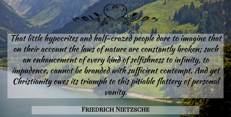 Friedrich Nietzsche Quote About Hypocrite, Vanity, Law: That Little Hypocrites And Half...