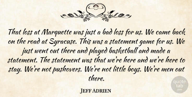 Jeff Adrien Quote About Bad, Basketball, Came, Game, Loss: That Loss At Marquette Was...