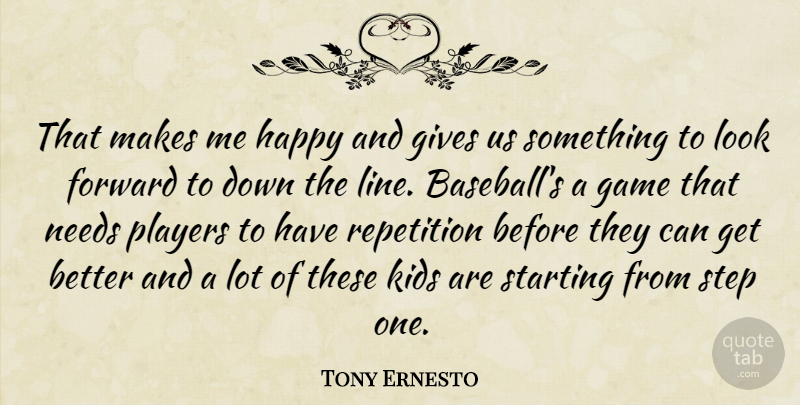 Tony Ernesto Quote About Forward, Game, Gives, Happy, Kids: That Makes Me Happy And...
