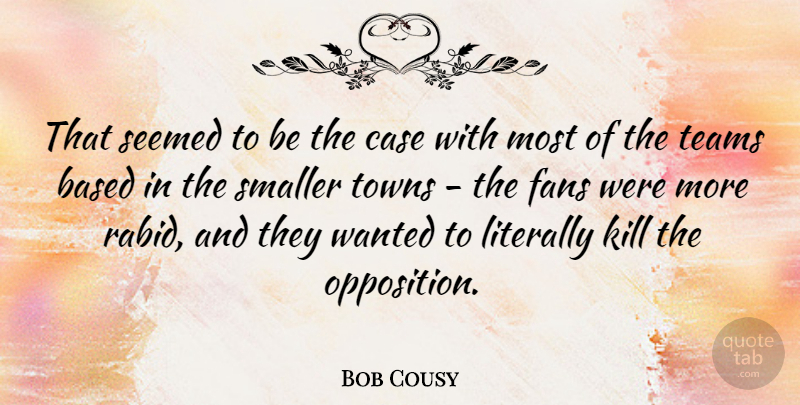 Bob Cousy Quote About Basketball, Team, Towns: That Seemed To Be The...