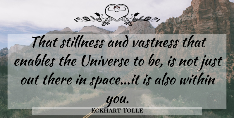 Eckhart Tolle Quote About Space, Vastness, Within You: That Stillness And Vastness That...