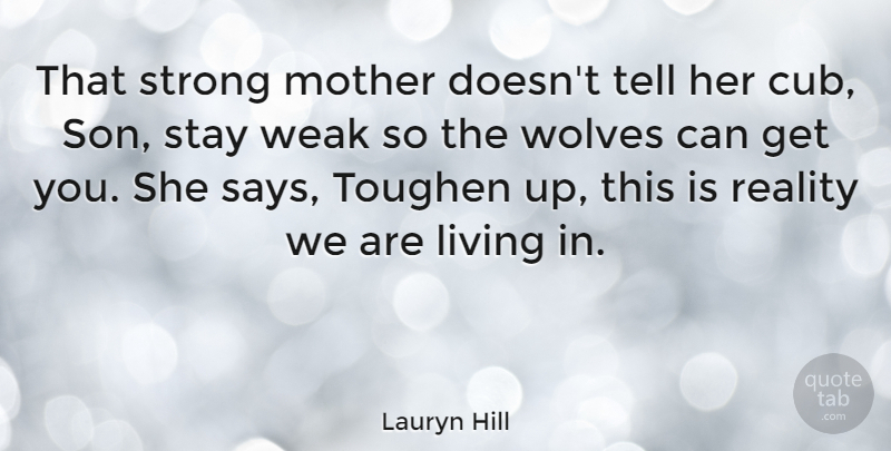Lauryn Hill Quote About Mother, Strong, Son: That Strong Mother Doesnt Tell...