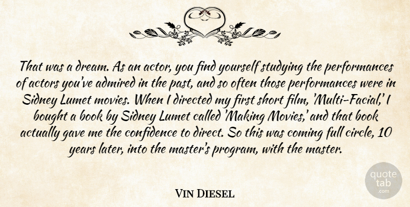 Vin Diesel Quote About Admired, Book, Bought, Coming, Confidence: That Was A Dream As...