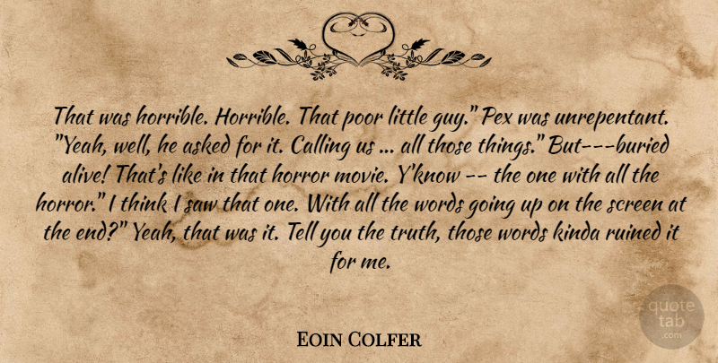 Eoin Colfer Quote About Thinking, Guy, Calling: That Was Horrible Horrible That...