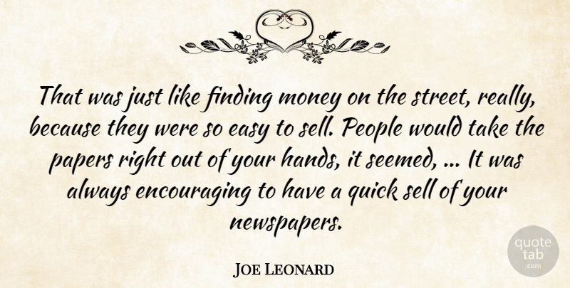 Joe Leonard Quote About Easy, Finding, Money, Papers, People: That Was Just Like Finding...