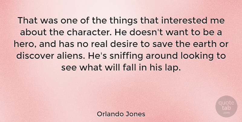 Orlando Jones Quote About American Comedian, Desire, Discover, Fall, Interested: That Was One Of The...