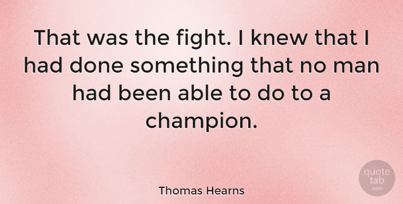 Thomas Hearns Quote About American Athlete, Man: That Was The Fight I...